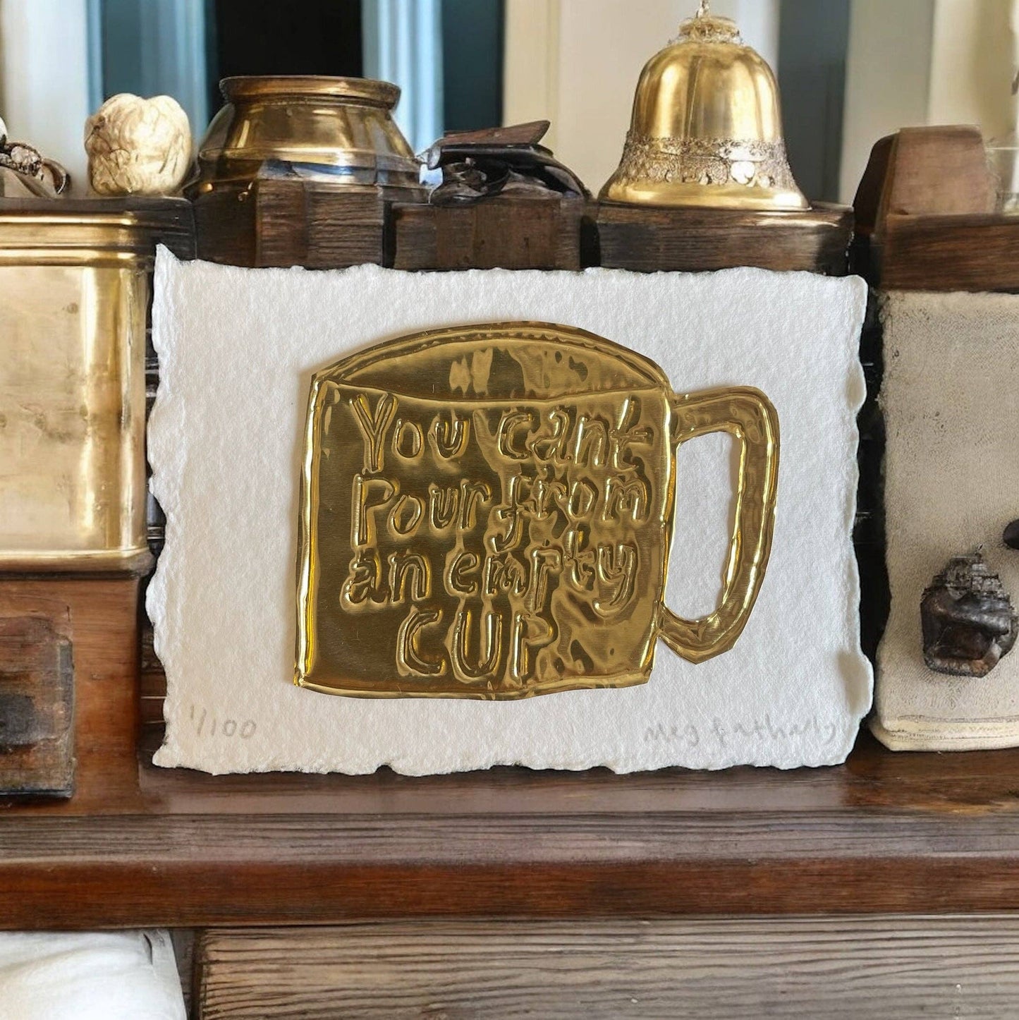 Limited Edition tin embossing You Can’t Pour From an Empty Cup 10cm x 8cm