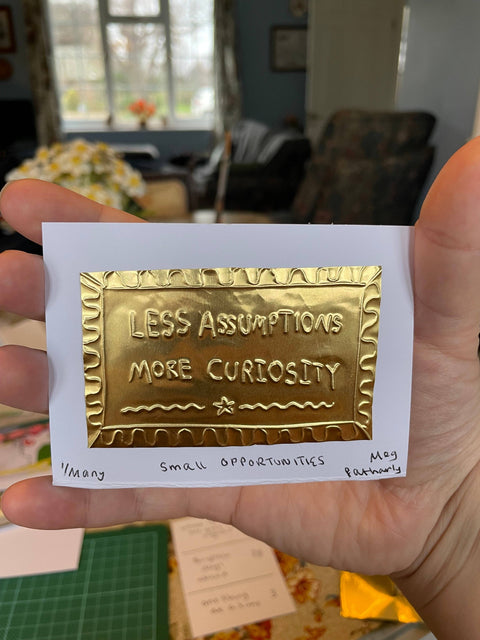 Less assumptions, more curiosity tin embossing Handmade Artwork