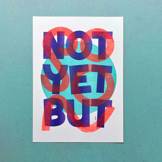 Not Yet But Soon Print